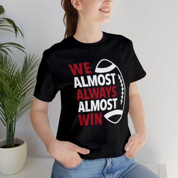 We Almost Always Almost Win Tee - Image 3