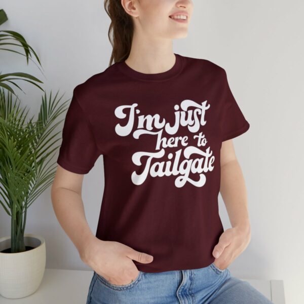 I'm Just Here to Tailgate Tee - Image 73