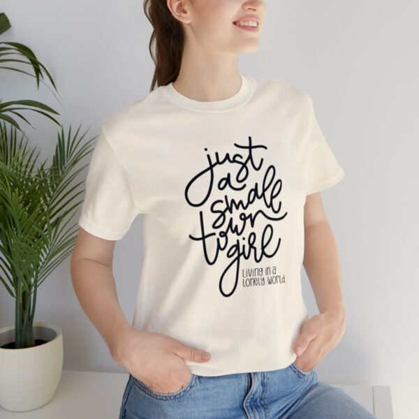 Just a Small Town Girl Living in a Lonely World Tee - Image 2