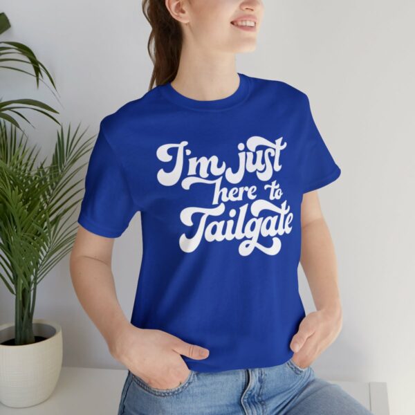 I'm Just Here to Tailgate Tee - Image 49