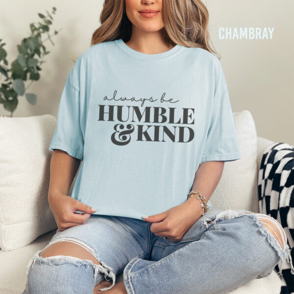 Always Be Humble and Kind T-Shirt - Image 3