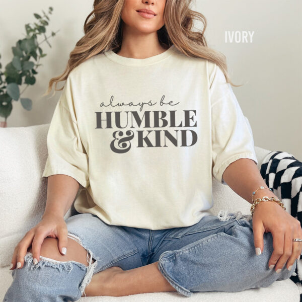 Always Be Humble and Kind T-Shirt - Image 4