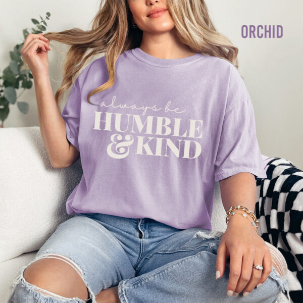 Always Be Humble and Kind T-Shirt - Image 5